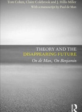 【预售】Theory and the Disappearing Future: On de Man, on