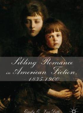 【预售】Sibling Romance in American Fiction, 1835-1900
