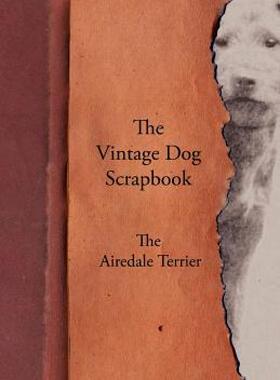 【预售】The Vintage Dog Scrapbook - The Airedale Terrier