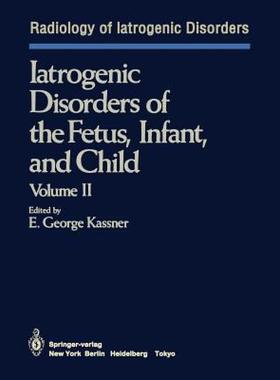 【预售】Iatrogenic Disorders of the Fetus, Infant, and