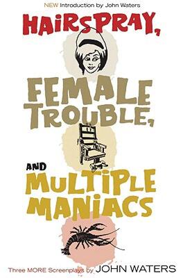 【预售】Hairspray, Female Trouble, and Multiple Maniacs: