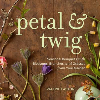 【预售】Petal & Twig: Seasonal Bouquets with Blossoms