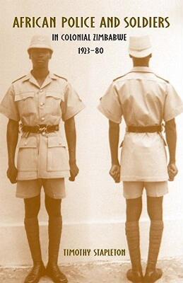 【预售】African Police and Soldiers in Colonial Zimbabwe