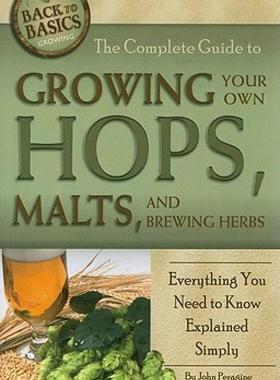 【预售】The Complete Guide to Growing Your Own Hops, Malts