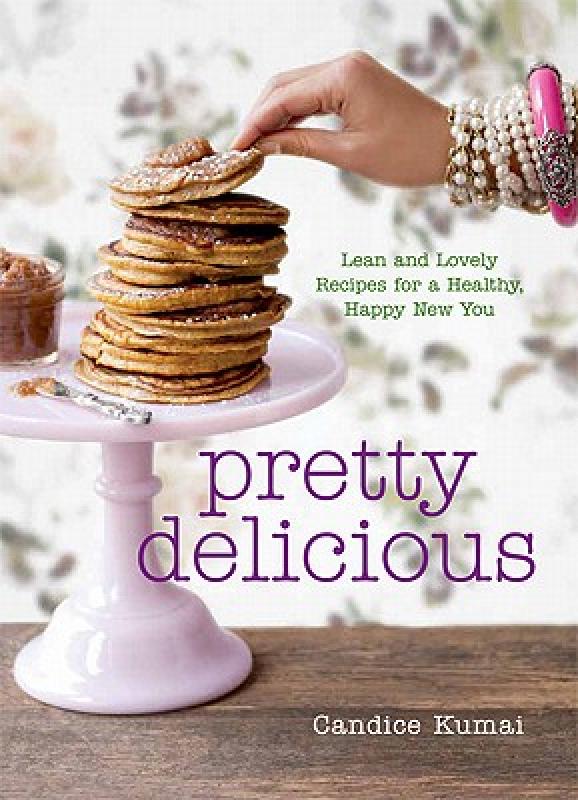 【预售】Pretty Delicious: Lean and Lovely Recipes for a