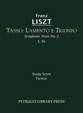 【预售】Tasso: Lamento E Trionfo (Symphonic Poem No. 2), S.