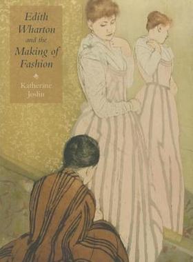 【预售】Edith Wharton and the Making of Fashion