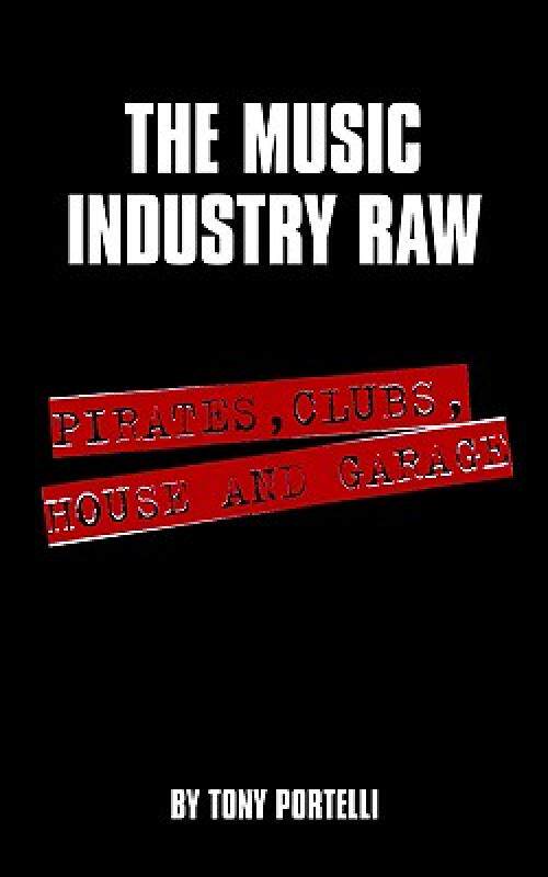 【预售】The Music Industry Raw: Pirates, Clubs, House and