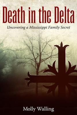 【预售】Death in the Delta: Uncovering a Mississippi Family