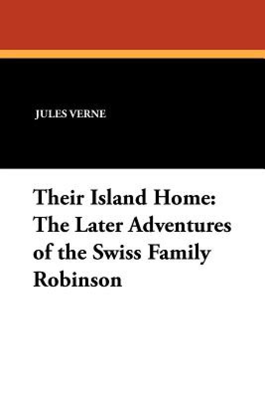 【预售】Their Island Home: The Later Adventures of the Swiss