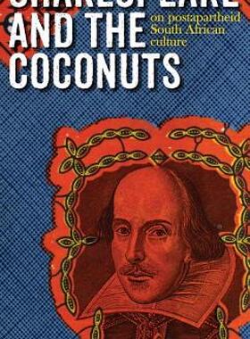【预售】Shakespeare and the Coconuts: On Post-Apartheid