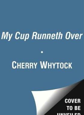 【预售】My Cup Runneth Over: The Life of Angelica Cookson