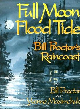 【预售】Full Moon, Flood Tide: Bill Proctor's Raincoast