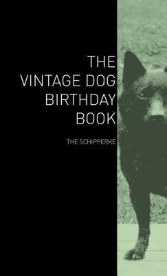 【预售】The Vintage Dog Birthday Book - The Schipperke