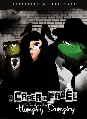 【预售】A Caper in Fabel: The True Story of Humpty Dumpty