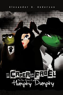 【预售】A Caper in Fabel: The True Story of Humpty Dumpty