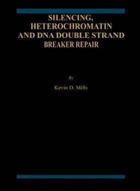 【预售】Silencing, Heterochromatin and DNA Double Strand