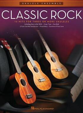 【预售】Classic Rock: 15 Hits for Three or More Ukuleles