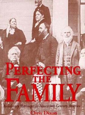 【预售】Perfecting the Family: Antislavery Marriages in