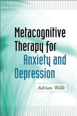 【预售】Metacognitive Therapy for Anxiety and Depression