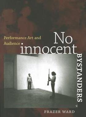 【预售】No Innocent Bystanders: Performance Art and