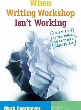 【预售】When Writing Workshop Isn't Working: Answers to Ten