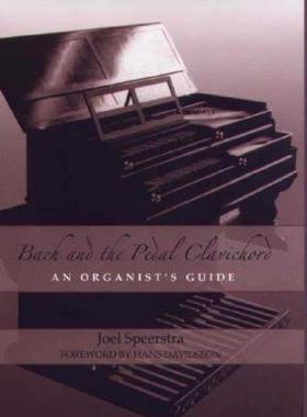 【预售】Bach and the Pedal Clavichord: An Organist's Guide