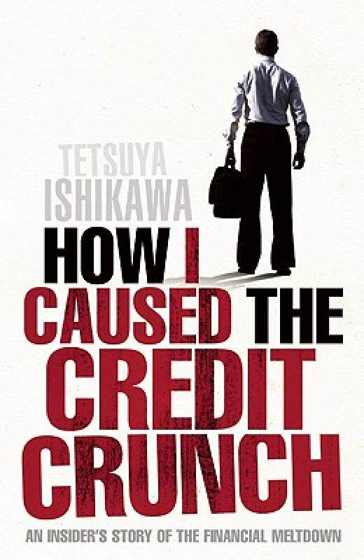 【预售】How I Caused the Credit Crunch: An Insider's Story