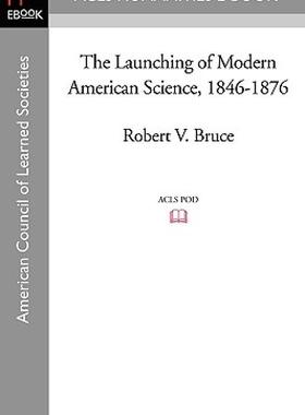【预售】The Launching of Modern American Science 1846-1876