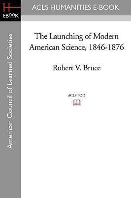 【预售】The Launching of Modern American Science 1846-1876