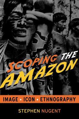 【预售】Scoping the Amazon: Image, Icon, Ethnography