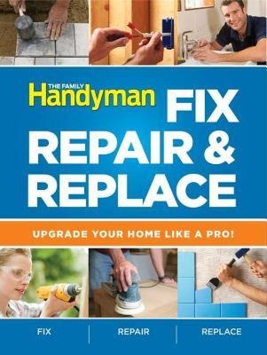 【预售】The Family Handyman Fix, Repair & Replace: Upgrade