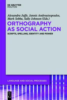 【预售】Orthography as Social Action: Scripts, Spelling