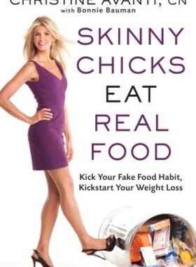 【预售】Skinny Chicks Eat Real Food: Kick Your Fake Food