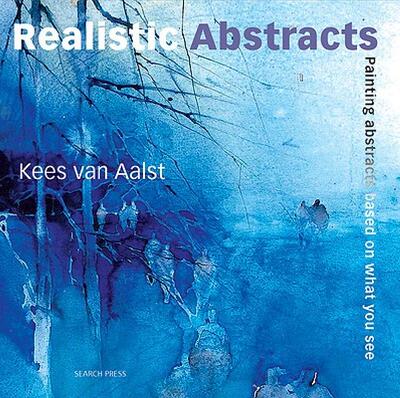 【预售】Realistic Abstracts: Painting Abstracts Based on