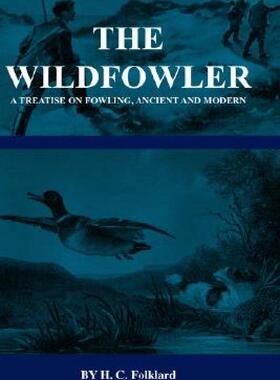 【预售】The Wildfowler - A Treatise on Fowling, Ancient and