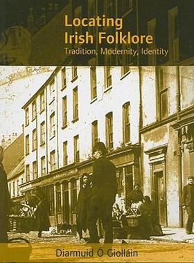 【预售】Locating Irish Folklore: Tradition, Modernity