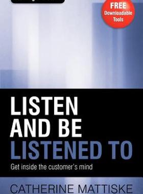 【预售】Listen and Be Listened to: Get Inside the Customer's
