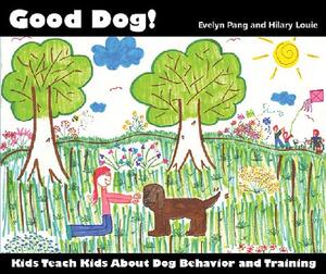 【预售】Good Dog!: Kids Teach Kids about Dog Behavior and