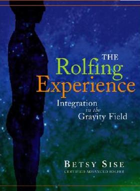 【预售】The Rolfing Experience: Integration in the Gravity