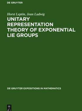 【预售】Unitary Representation Theory of Exponential Lie