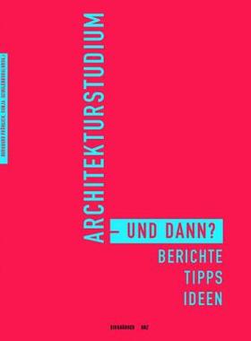 【预售】Architekturstudium - Und Dann?: Berichte, Tipps
