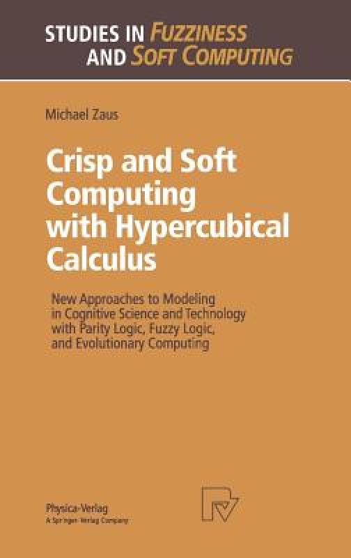 【预售】Crisp and Soft Computing with Hypercubical Calculus: