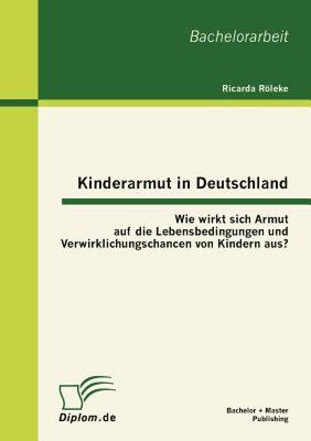 【预售】Kinderarmut in Deutschland: Wie Wirkt Sich Armut Auf