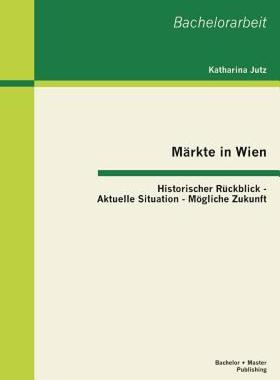 【预售】Markte in Wien: Historischer Ruckblick - Aktuelle