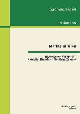 【预售】Markte in Wien: Historischer Ruckblick - Aktuelle