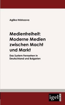 【预售】Medienfreiheit: Moderne Medien Zwischen Macht Und