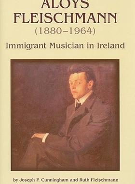 【预售】Aloys Fleischmann (1880-1964): An Immigrant Musician