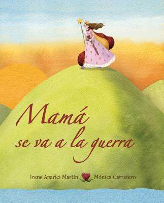 【预售】Mama Se Va a la Guerra = Mom Goes to War