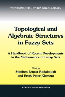【预售】Topological and Algebraic Structures in Fuzzy Sets: